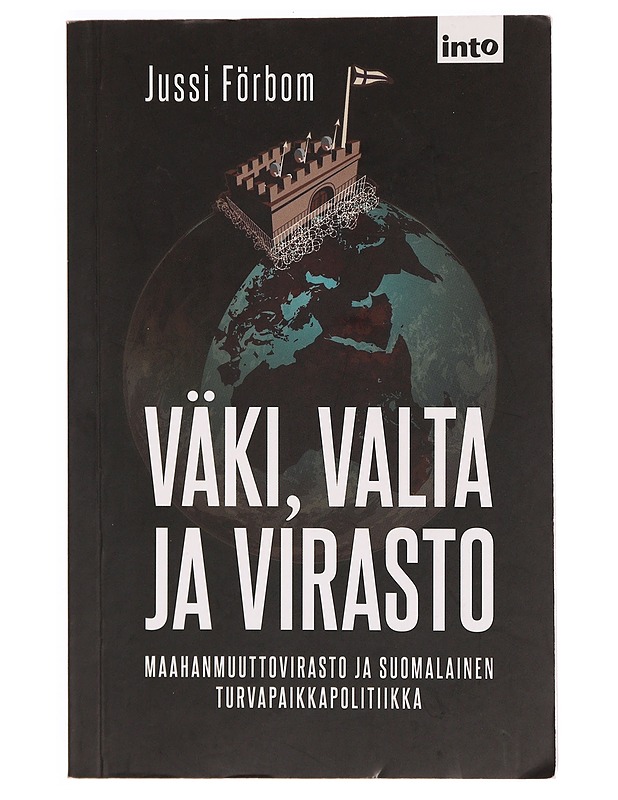 Väki, valta ja virasto : maahanmuuttovirasto ja suomalainen turvapaikkapolitiikka - Jussi Förbom - Tietokirjat ja oppaat - 10105320141 - 0