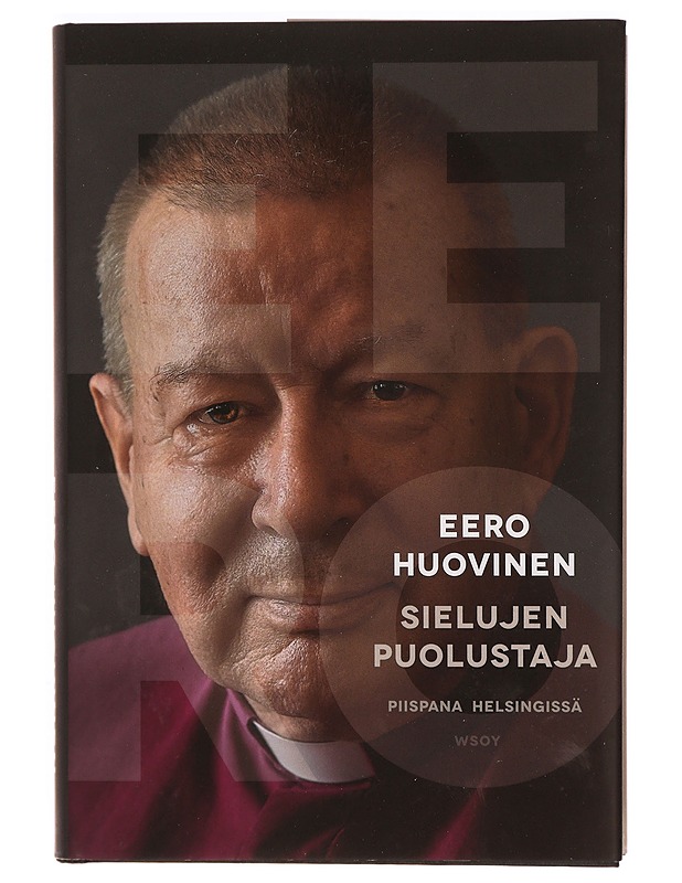 Sielujen puolustaja : piispana Helsingissä - Eero Huovinen - Elämäkerrat ja muistelmat - 10105320389 - 0