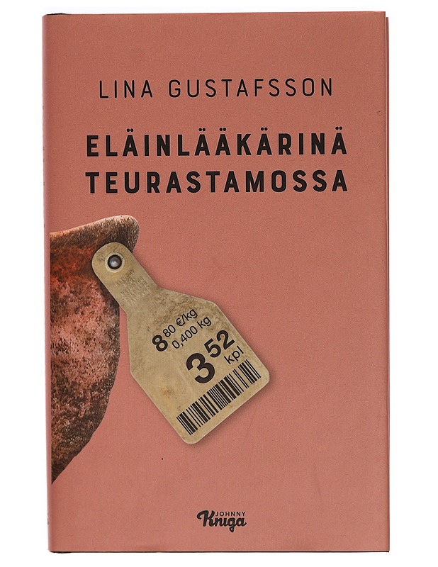 Eläinlääkärinä teurastamossa - Gustafsson, Lina - Elämäkerrat ja muistelmat - 10105320390 - 0