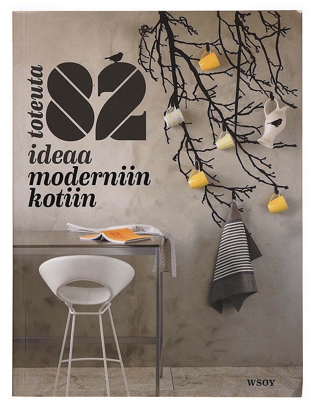 Toteuta 82 ideaa moderniin kotiin - McCartney, Karen - Tietokirjat ja oppaat - 10105320467 - 0