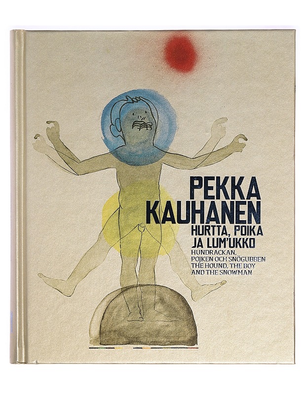 Pekka Kauhanen : hurtta, poika ja lum'ukko = hundrackan, pojken och snögubben = the hound, the boy, and the snowman - Kauhanen, Pekka - Tietokirjat ja oppaat - 10105320597 - 0