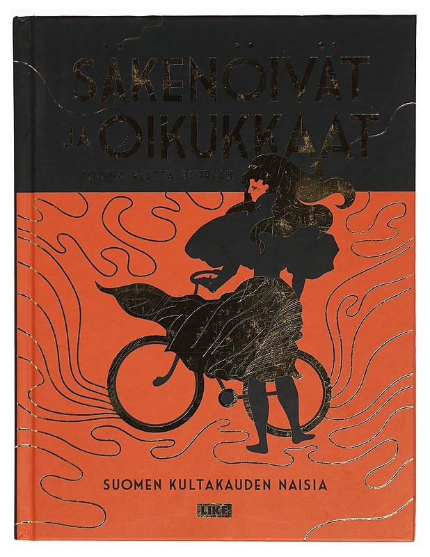 Säkenöivät ja oikukkaat : Suomen kultakauden naisia - Hanna-Reetta Schreck - Elämäkerrat ja muistelmat - 10105320616 - 0