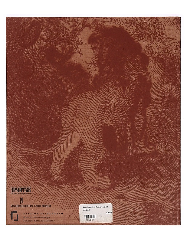 Rembrandt, kuparilaatan mestari : grafiikkaa Valtion Eremitaasin Dmitri Rovinski -kokoelmasta = Rembrandt, master of the copper plate : prints from the Dmitri Rovinsky Collection a - Taide- ja kulttuurikirjat - 10105320757 - 1