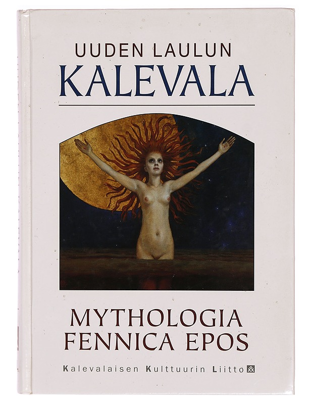Uuden laulun Kalevala : mythologia Fennica epos ; 2001-2004 - Huunonen, Seppo - Tietokirjat ja oppaat - 10105320818 - 0