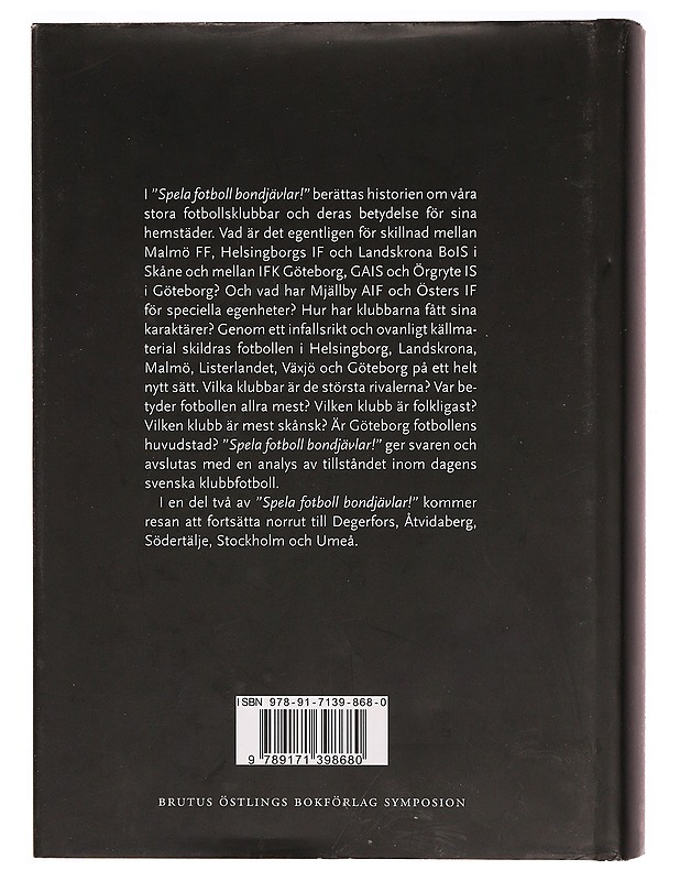 "Spela fotboll bondjävlar!" : en studie av svensk klubbkultur och lokal identitet från 1950 till 2000-talets början. Del 1, Helsingborg, Landskrona, Malmö, Listerlandet, Växjö och  - Tietokirjat ja oppaat - 10105320940 - 1