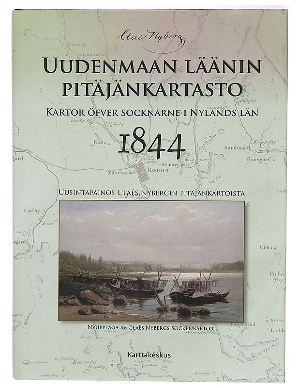 Uudenmaan läänin pitäjänkartasto 1844 / uusintapainos Claës Nybergin pitäjänkartoista : nyupplaga av Claës Nybergs sockenkartor = Kartor öfver socknarne i Nylands län 1844 - Nyberg - Elämäkerrat ja muistelmat - 10105321040 - 0