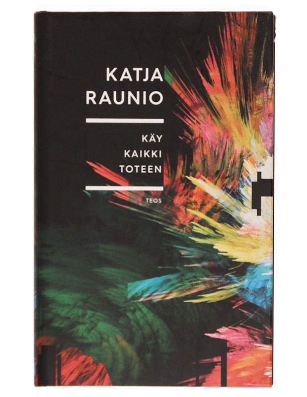 Käy kaikki toteen - Katja Raunio - Romaanit ja novellit - 10105321465 - 0