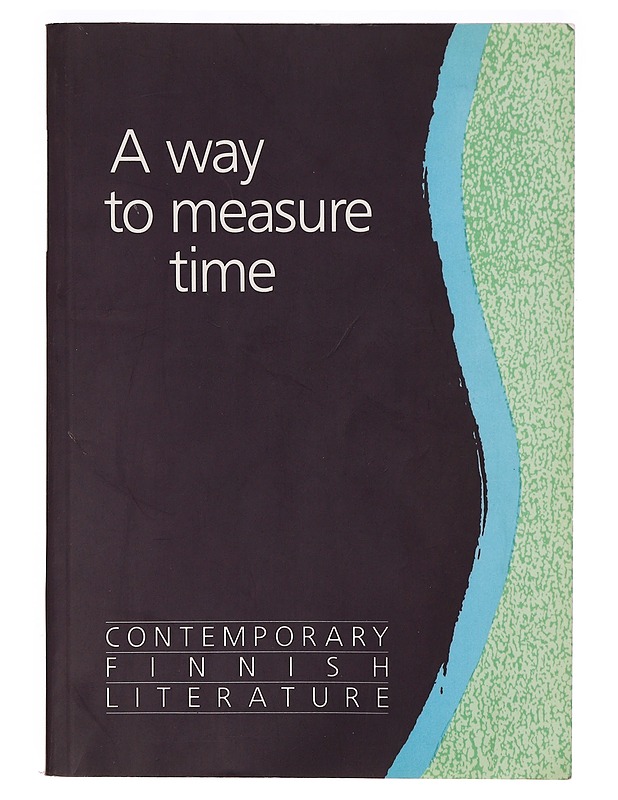 A way to measure time : contemporary Finnish literature - Sorsa, Kalevi - Romaanit ja novellit - 10105321623 - 0