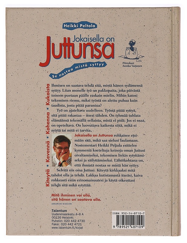 Jokaisella on juttunsa : se nostaa mistä syttyy - Heikki Peltola - Tietokirjat - 10105321648 - 1
