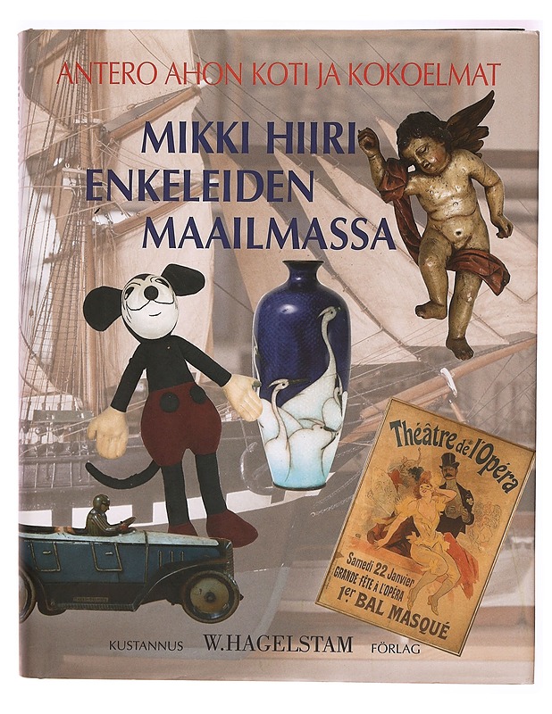 Mikki Hiiri enkeleiden maailmassa : Antero Ahon koti ja kokoelmat - Aho, Antero - Kirja lahjaksi - 10105322252 - 1