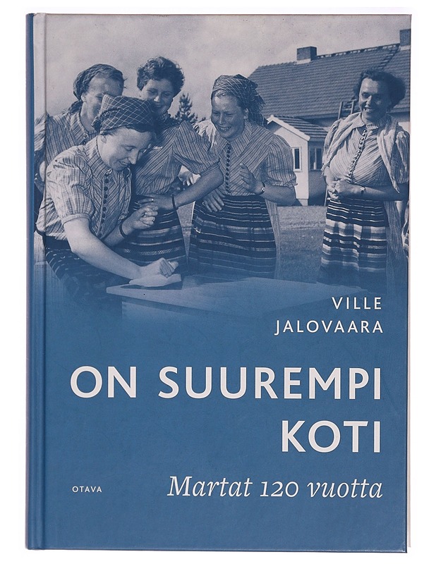 On suurempi koti: Martat 120 vuotta - Ville Jalovaara - Historiakirjat - 10105322447 - 0