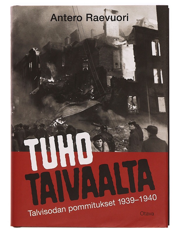 Tuho taivaalta : talvisodan pommitukset 1939-1940 - Antero Raevuori - Elämäkerrat ja muistelmat - 10105322537 - 0