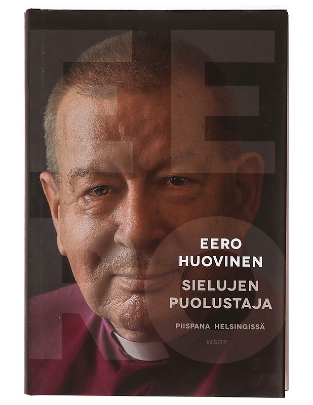 Sielujen puolustaja : piispana Helsingissä - Eero Huovinen - Elämäkerrat ja muistelmat - 10105322668 - 0