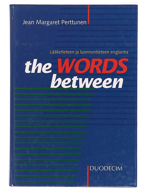 The words between : lääketieteen ja luonnontieteen englantia - Jean Margaret Perttunen - Tietokirjat ja oppaat - 10105322758 - 0
