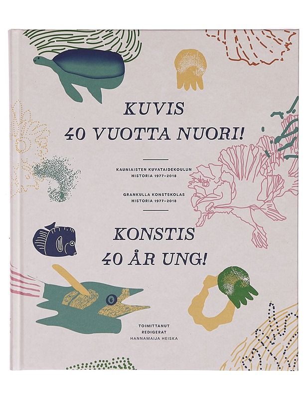 Kuvis 40 vuotta nuori! : Kauniaisten kuvataidekoulun historia 1977-2017 - Heiska, Hannamaija - Tietokirjat ja oppaat - 10105322829 - 0