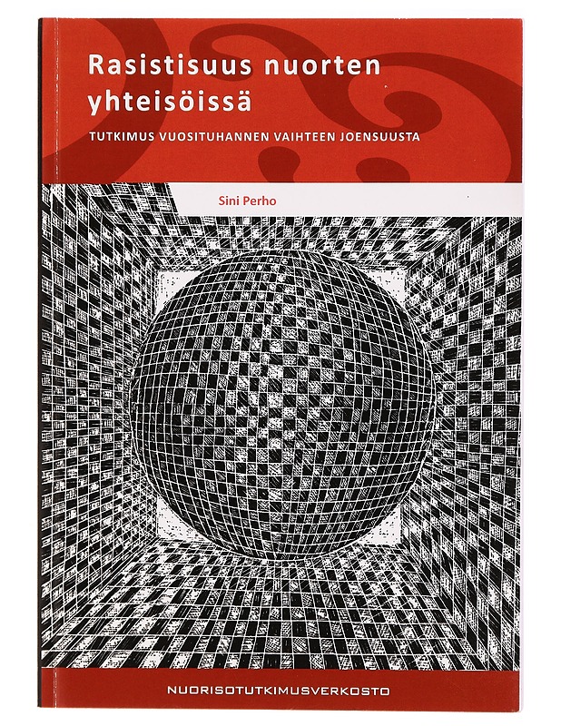 Rasistisuus nuorten yhteisöissä : tutkimus vuosituhannen vaihteen Joensuusta - Sini Perho - Tietokirjat ja oppaat - 10105322976 - 0