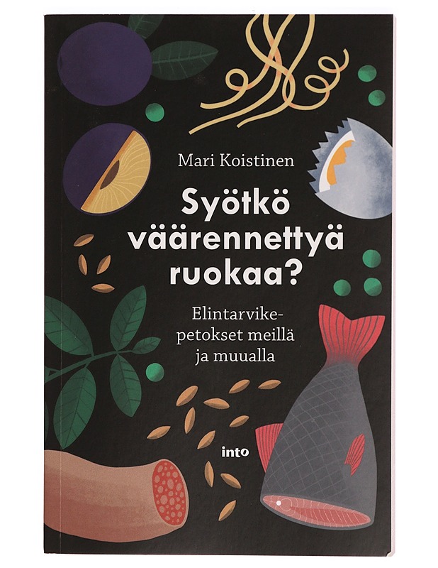 Syötkö väärennettyä ruokaa? : elintarvikepetokset meillä ja muualla - Mari Koistinen - Tietokirjat ja oppaat - 10105322999 - 0