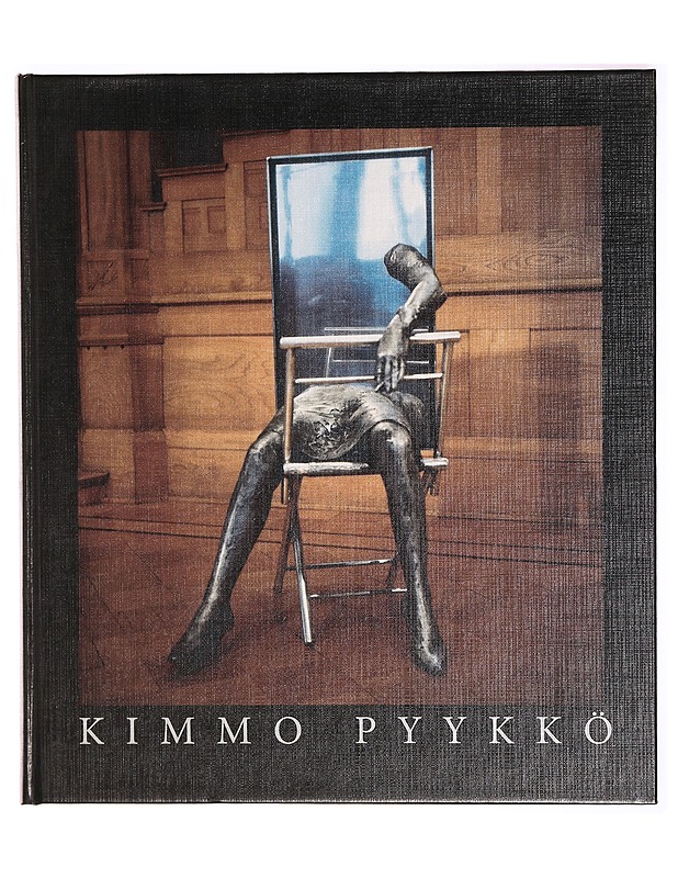 KIMMO PYYKKÖ : KUVANVEISTÄJÄ ; SKULPTÖR ; SCULPTOR ; KIMMO PYYKKÖ - PYYKKÖ, KIMMO - Tietokirjat ja oppaat - 10105323125 - 0
