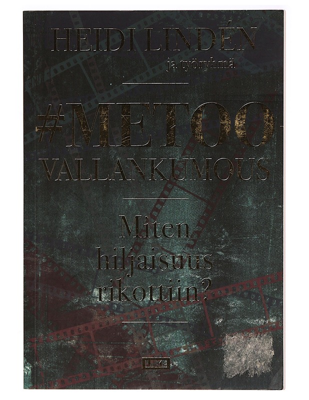 #Metoo-vallankumous : miten hiljaisuus rikottiin? - Heidi Lindén - Musiikki- ja elokuvakirjat - 10105323159 - 0