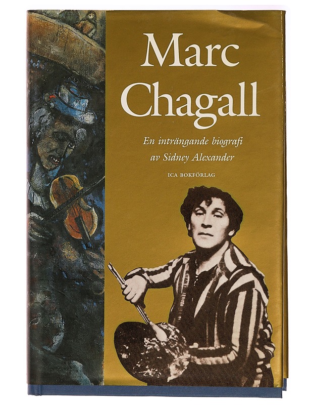 MARC CHAGALL : EN INTRÄNGANDE BIOGRAFI - SIDNEY ALEXANDER - Taide- ja kulttuurikirjat - 10105323167 - 0