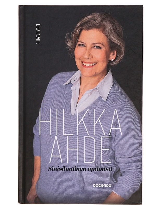 Hilkka Ahde, sinisilmäinen optimisti - Elämäkerrat ja muistelmat - 10105323192 - 0