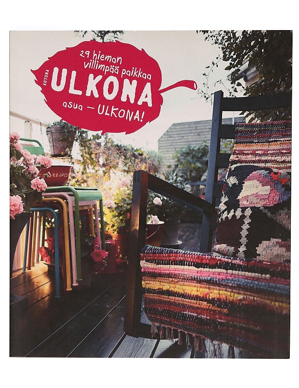 Kotona ulkona : asua - ulkona! : 29 - Sisustuskirjat - 10105323245 - 0
