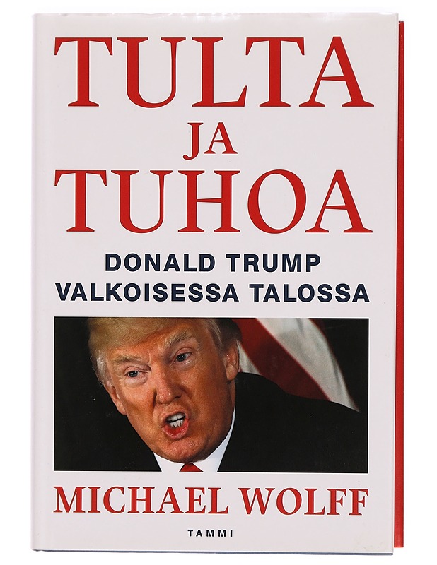 Tulta ja tuhoa - Donald Trump Valkoisessa talossa - Michael Wolff - Elämäkerrat ja muistelmat - 10105323426 - 0