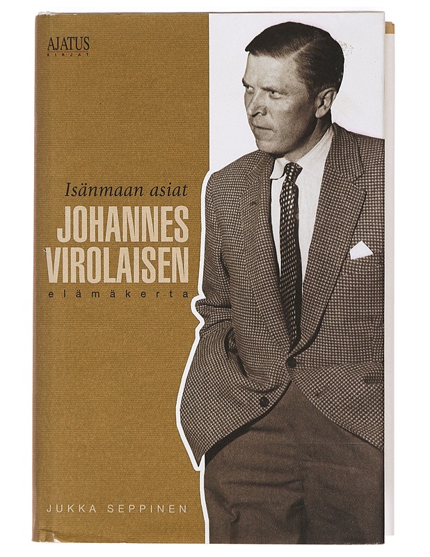 Isänmaan asiat : Johannes Virolaisen elämäkerta - Jukka Seppinen - Elämäkerrat ja muistelmat - 10105323679 - 0