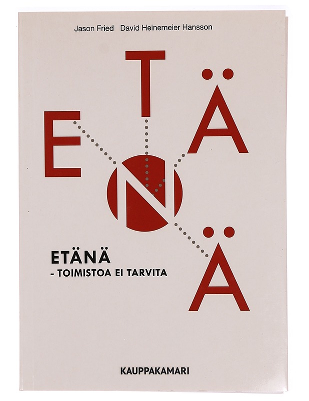 Etänä : toimistoa ei tarvita - Fried, Jason - Tietokirjat ja oppaat - 10105323705 - 0