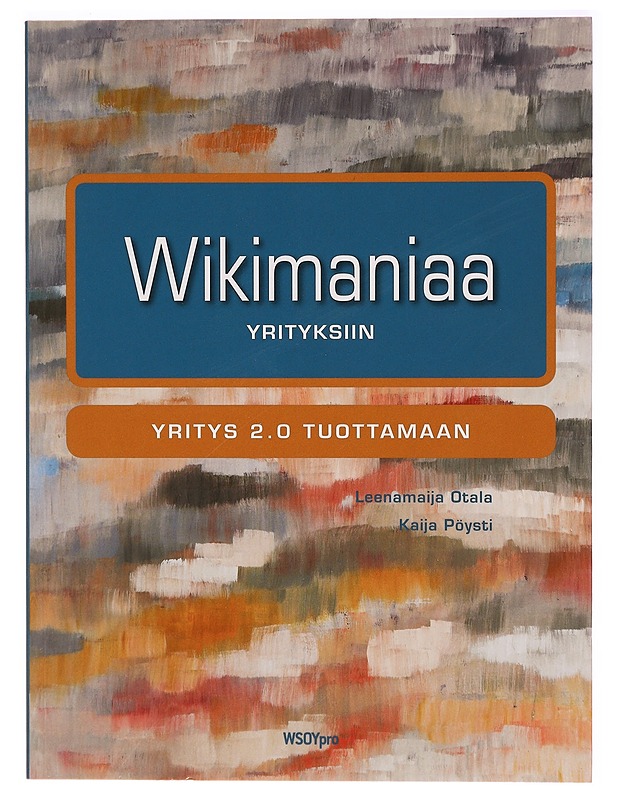 Wikimaniaa yrityksiin : Yritys 2.0 tuottamaan - Otala, Leenamaija - Tietokirjat ja oppaat - 10105323803 - 0