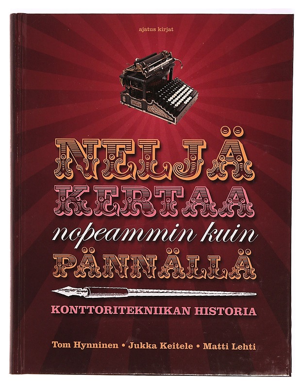 Neljä kertaa nopeammin kuin pännällä : konttoritekniikan historia - Hynninen, Tom - Historiakirjat - 10105323809 - 0