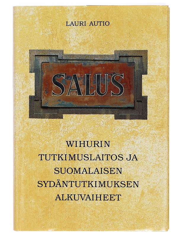 Salus : Wihurin tutkimuslaitos ja suomalaisen sydäntutkimuksen alkuvaiheet - Lauri Autio - Tietokirjat ja oppaat - 10105323841 - 0