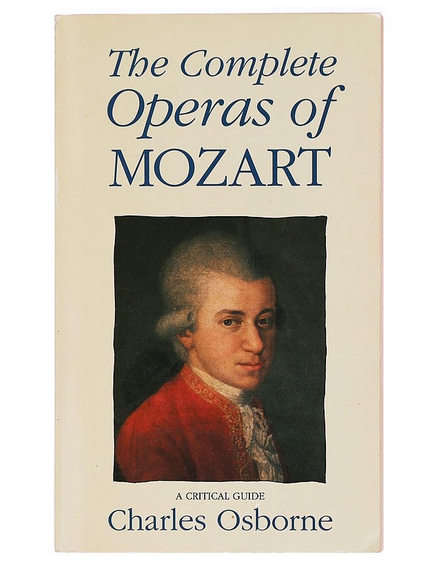 The complete operas of Mozart : a critical guide - Osborne, Charles - Tietokirjat ja oppaat - 10105323886 - 0