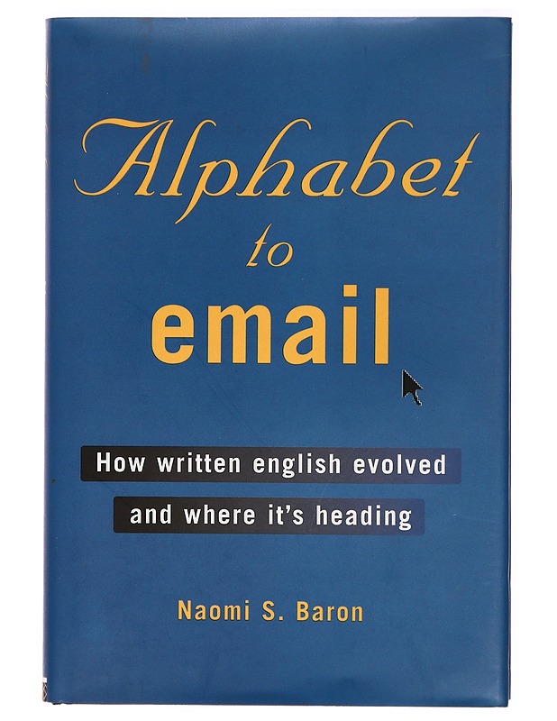 Alphabet to email : how written English evolved and where it's heading - Naomi S. Baron - Tietokirjat ja oppaat - 10105323978 - 0