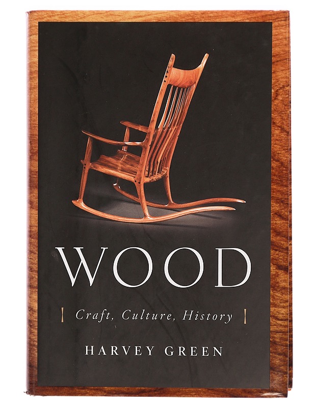Wood : craft, culture, history - Harvey Green - Tietokirjat ja oppaat - 10105324272 - 0