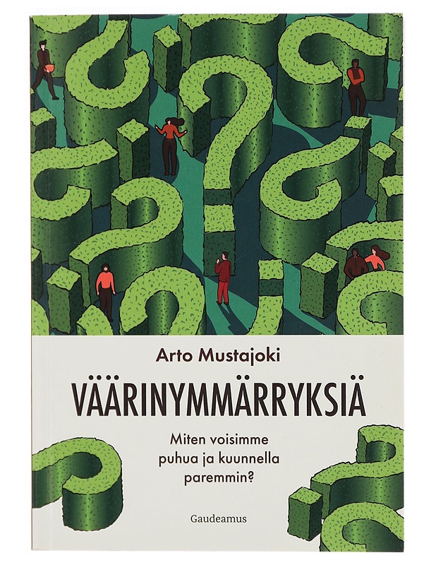 Väärinymmärryksiä : miten voisimme puhua ja kuunnella paremmin? - Mustajoki, Arto - Tietokirjat ja oppaat - 10105324493 - 0