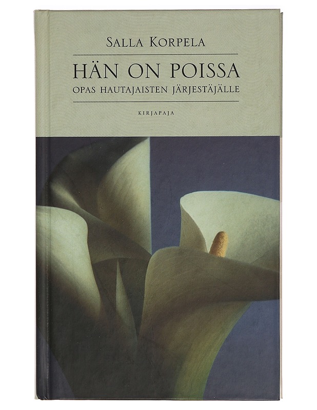 Hän on poissa : opas hautajaisten järjestäjälle - Salla Korpela - Tietokirjat ja oppaat - 10105324733 - 0