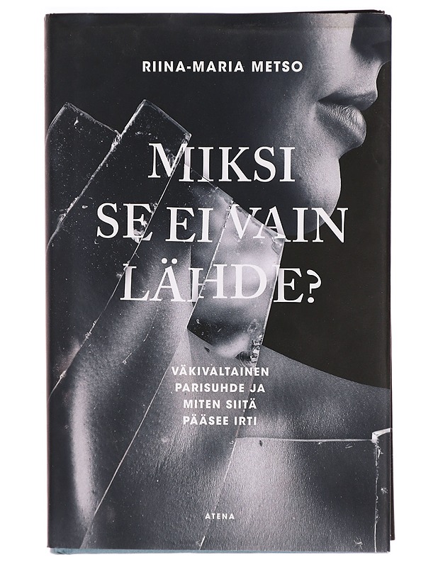 Miksi se ei vain lähde? : väkivaltainen parisuhde ja miten siitä pääsee irti - Riina-Maria Metso - Tietokirjat ja oppaat - 10105324795 - 0