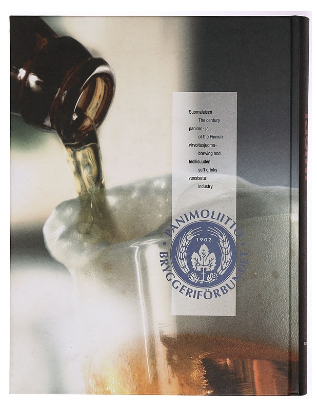 Jos täytätte mun lasini : suomalaisen panimo- ja virvoitusjuomateollisuuden vuosisata = the century of the Finnish brewing and soft drinks industry - Tietokirjat ja oppaat - 10105324805 - 1