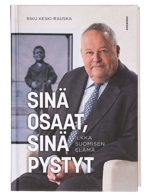 Sinä osaat, sinä pystyt : Ilkka Suomisen elämä - Riku Keski-Rauska - Elämäkerrat ja muistelmat - 10105324853 - 0
