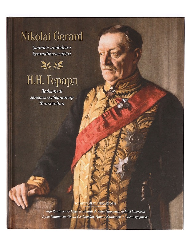 Nikolai Gerard Suomen unohdettu kenraalikuvernööri - Rantanen Arja, Sendhardt Olga, Happonen Päivi ja Nuorteva Jussi - Historiakirjat - 10105324875 - 0