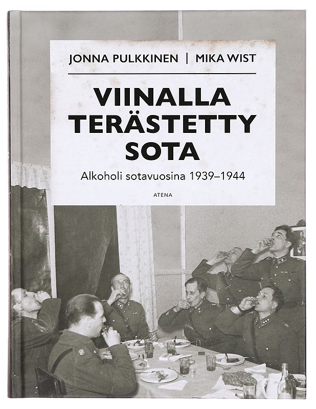 Viinalla terästetty sota : alkoholi sotavuosina 1939-1944 - Pulkkinen, Jonna - Historiakirjat - 10105324896 - 0