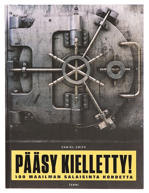 Pääsy kielletty : 100 maailman salaisinta kohdetta - Smith, Daniel - Tietokirjat ja oppaat - 10105325149 - 0