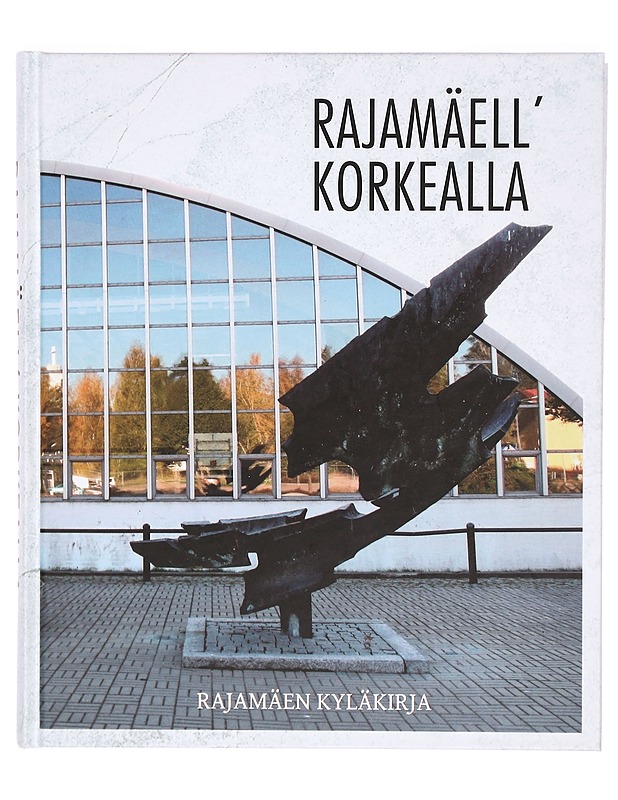 Rajamäell' korkealla : Rajamäen kyläkirja - Iso-Herttua, Jukka - Tietokirjat ja oppaat - 10105325481 - 0
