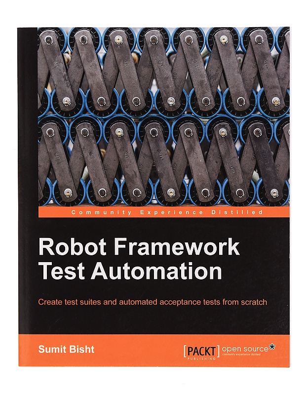 Robot framework test automation - Sumit Bisht - Tietokirjat ja oppaat - 10105325602 - 0