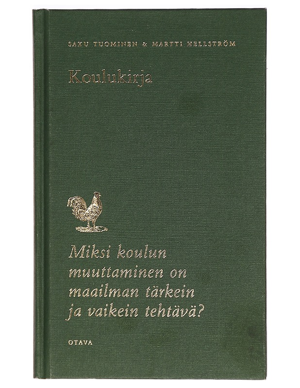 Koulukirja : miksi koulun muuttaminen on maailman tärkein ja vaikein tehtävä? - Saku Tuominen - Tietokirjat ja oppaat - 10105325604 - 0