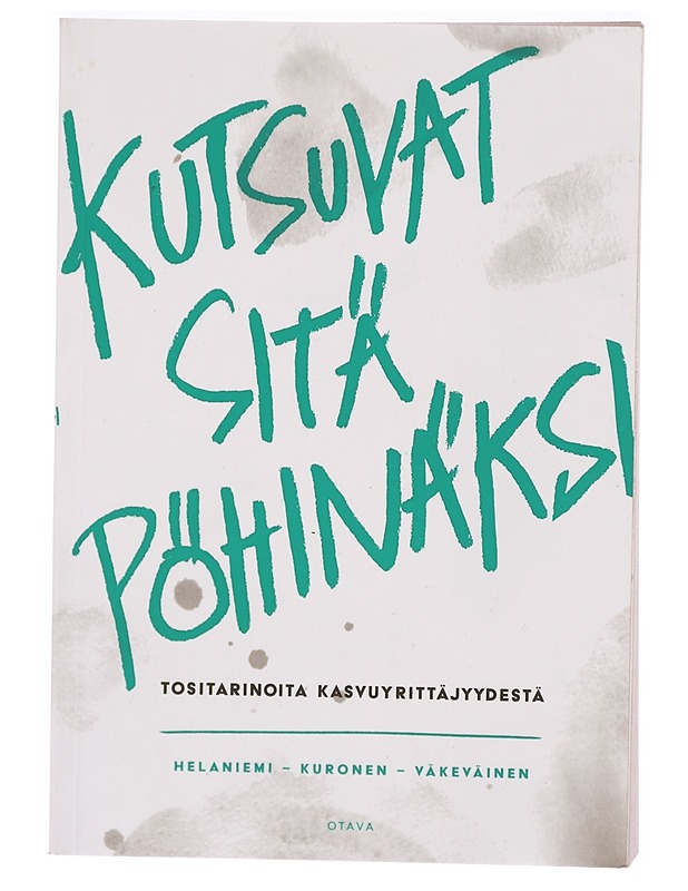 Kutsuvat sitä pöhinäksi : tositarinoita kasvuyrittäjyydestä - Katariina Helaniemi - Tietokirjat ja oppaat - 10105325628 - 0