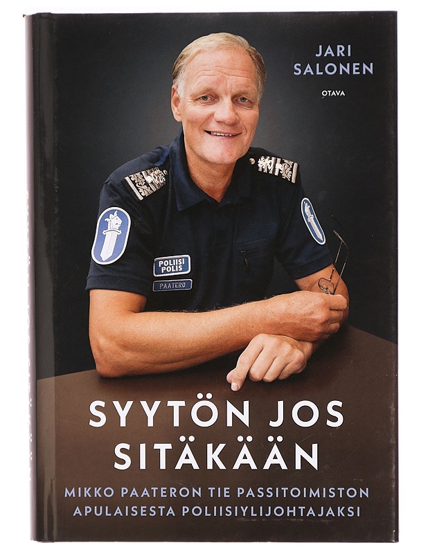 Syytön jos sitäkään : Mikko Paateron tie passitoimiston apulaisesta poliisiylijohtajaksi - Jari Salonen - Elämäkerrat ja muistelmat - 10105325818 - 0