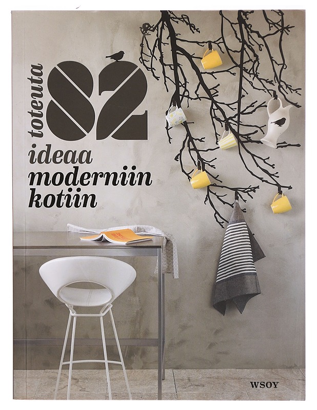 Toteuta 82 ideaa moderniin kotiin - McCartney, Karen - Tietokirjat ja oppaat - 10105325839 - 0