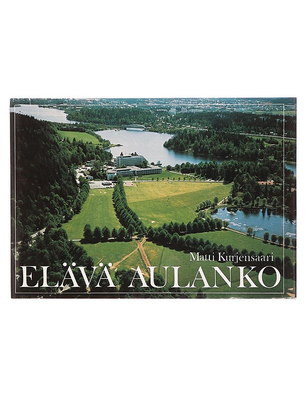 Elävä Aulanko : Aulanko 100 v - Matti Kurjensaari - Tietokirjat ja oppaat - 10105325844 - 0